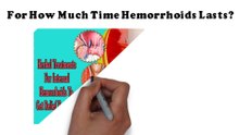For How much Time Hemorrhoids Lasts