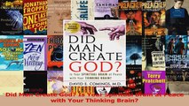 PDF Download  Did Man Create God Is Your Spiritual Brain at Peace with Your Thinking Brain Download Online