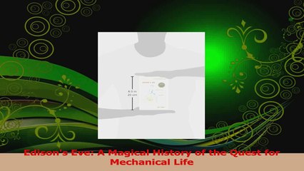 PDF Download  Edisons Eve A Magical History of the Quest for Mechanical Life Read Full Ebook