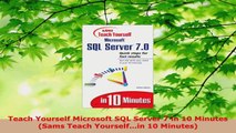 Read  Teach Yourself Microsoft SQL Server 7 in 10 Minutes Sams Teach Yourselfin 10 Minutes Ebook Free