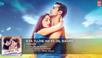Kya Tujhe Ab ye Dil Bataye Full Song (Audio) | 'SANAM RE' | Pulkit Samrat, Yami Gautam | - Fun-online