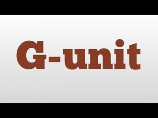G-unit meaning and pronunciation