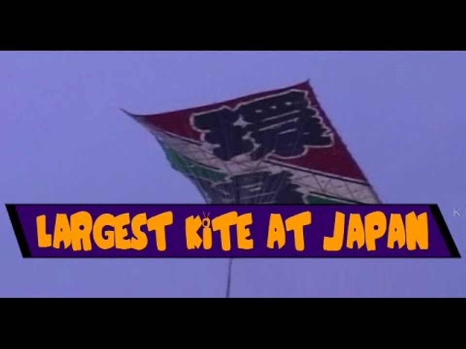 World's Largest Kite Made in Japan - Kite Festival in Japan
