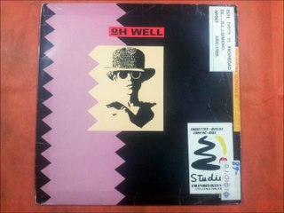 OH WELL.(OH WELL.(88 DANCE MIX.)(12''.)(1989.)