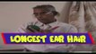 New Record Set For Longest Ear Hair - Guinness World Records