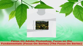 Download  Focus On Adobe Photoshop Focus on the Fundamentals Focus On Series The Focus On EBooks Online