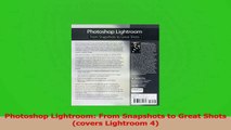PDF Download  Photoshop Lightroom From Snapshots to Great Shots covers Lightroom 4 Read Full Ebook