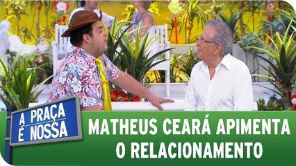 Matheus Ceará apimenta o relacionamento