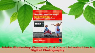 Read  Adobe Photoshop Elements 7 A Visual Introduction to Digital Photography EBooks Online