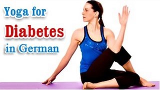 Yoga Exercises for Diabetes - Special Asana to Cure Diabetes and Diet Tips in German