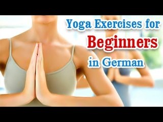 Yoga Exercises for Beginners - Basic Movements, Positions, Easy Asana & Diet Tips in German