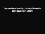 Programming Game AI By Example (Wordware Game Developers Library) Read Programming Game AI