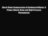 [PDF Download] Shock Wave Compression of Condensed Matter: A Primer (Shock Wave and High Pressure