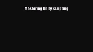 Mastering Unity Scripting Download Mastering Unity Scripting# Ebook Online