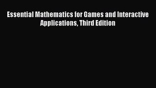 Essential Mathematics for Games and Interactive Applications Third Edition Download Essential
