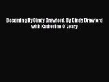 [PDF Download] Becoming By Cindy Crawford: By Cindy Crawford with Katherine O' Leary [Read]