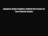 Japanese Game Graphics: Behind the Scenes of Your Favorite Games [PDF Download] Japanese Game