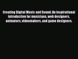 Creating Digital Music and Sound: An inspirational introduction for musicians web designers