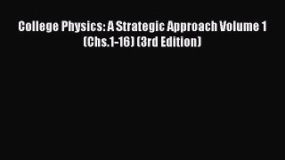 [PDF Download] College Physics: A Strategic Approach Volume 1 (Chs.1-16) (3rd Edition) [Read]
