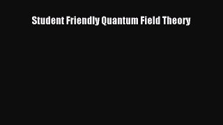 [PDF Download] Student Friendly Quantum Field Theory [Read] Online