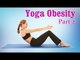 Yoga For Obesity | Weight Loss & Flexibility | Therapy, Exercise, Workout | Part 2