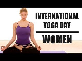 International Yoga Day | Yoga For Women Beauty, Pregnancy, Weight Loss