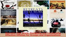 PDF Download  Retreats That Work Designing and Conducting Effective Offsites for Groups and Read Full Ebook