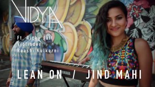 Lean On _ Jind Mahi Mashup - Vidya ft. Ricky Jatt, Raashi Kulkarni, Raginder Momi