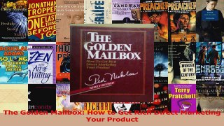 PDF Download  The Golden Mailbox How to Get Rich Direct Marketing Your Product Read Online
