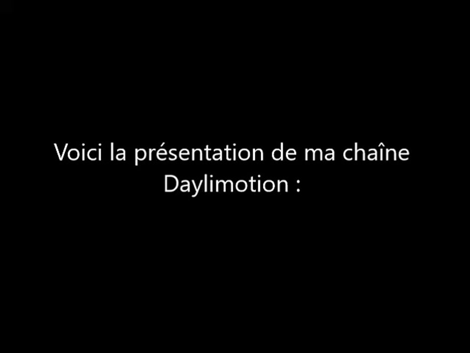 Présentation de ma chaîne DAYLIMOTION