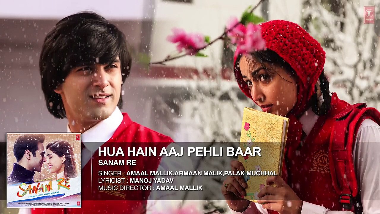 HUA HAIN AAJ PEHLI BAAR Full Song _ SANAM RE _ Pulkit Samrat, Yami Gautam, Divya khosla Kumar