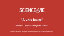Science & Vie « À voix haute »  Climat – Ce qui va changer en France 