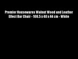 Premier Housewares Walnut Wood and Leather Effect Bar Chair - 108.5 x 40 x 44 cm - White