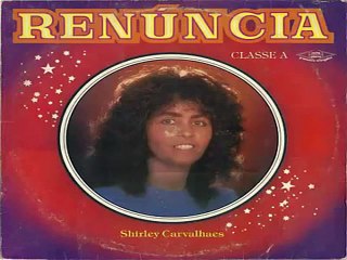 Renúncia  Shirley Carvalhaes  CD Completo