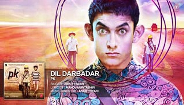 'Dil Darbadar' FULL AUDIO Song _ PK _ Ankit Tiwari _ Aamir Khan, Anushka Sharma _ T-series.3gp