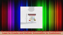 PDF Download  The Innovative Lean Enterprise Using the Principles of Lean to Create and Deliver Read Full Ebook