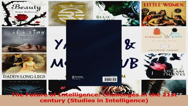 PDF Download The Future of Intelligence Challenges in the 21st century Studies in Intelligence PDF Online