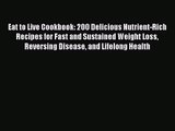 Eat to Live Cookbook: 200 Delicious Nutrient-Rich Recipes for Fast and Sustained Weight Loss