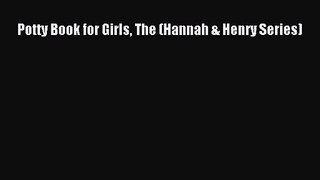 Potty Book for Girls The (Hannah & Henry Series) [Download] Online