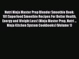 Nutri Ninja Master Prep Blender Smoothie Book: 101 Superfood Smoothie Recipes For Better Health