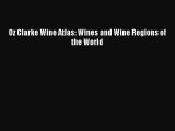 Oz Clarke Wine Atlas: Wines and Wine Regions of the World [PDF Download] Full Ebook