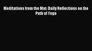 Meditations from the Mat: Daily Reflections on the Path of Yoga [PDF] Online