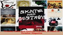 PDF Download  Thrasher Skate and Destroy The First 25 Years of Thrasher Magazine Read Online
