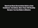 American Heart Association Quick & Easy Cookbook 2nd Edition: More Than 200 Healthy Recipes