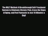 The MELT Method: A Breakthrough Self-Treatment System to Eliminate Chronic Pain Erase the Signs