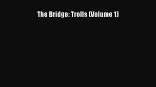 PDF Download The Bridge: Trolls (Volume 1) Download Full Ebook