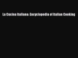 La Cucina Italiana: Encyclopedia of Italian Cooking [Read] Full Ebook