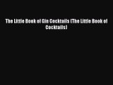 The Little Book of Gin Cocktails (The Little Book of Cocktails) [Download] Online