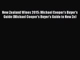 New Zealand Wines 2015: Michael Cooper's Buyer's Guide (Michael Cooper's Buyer's Guide to New