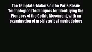 PDF Download The Template-Makers of the Paris Basin: Toichological Techniques for Identifying